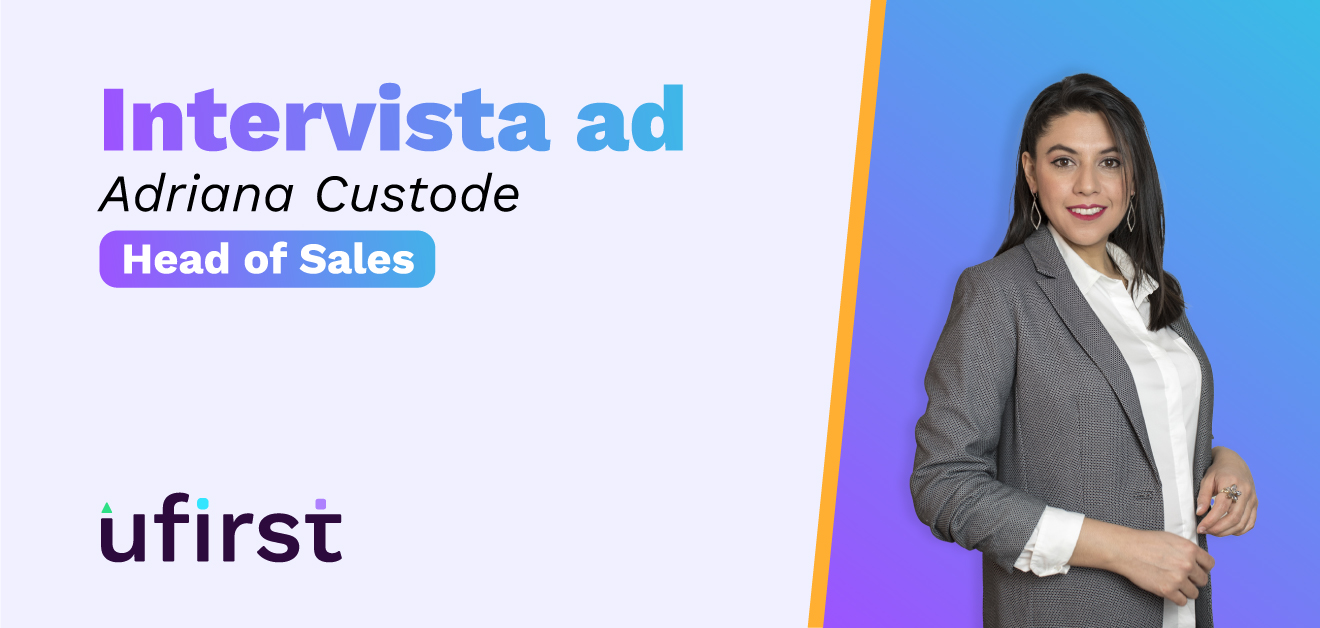 Intervista ad Adriana Custode, Head of Sales in ufirst